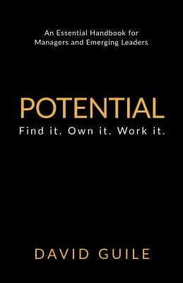 Potential: Find It. Own It. Work It. by Guile, David