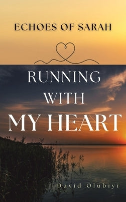 Running With My Heart by Olubiyi, David