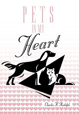 Pets in My Heart by Rudolph, Charles H.