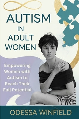 Autism in adult women: Empowering Women with Autism to Reach Their Full Potential by Winfield, Odessa