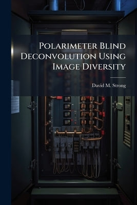 Polarimeter Blind Deconvolution Using Image Diversity by Strong, David M.