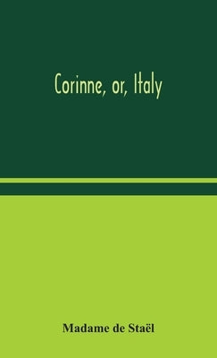 Corinne, or, Italy by de Staël, Madame