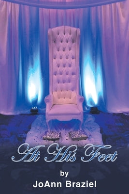 At His Feet by Braziel, Joann