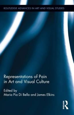 Representations of Pain in Art and Visual Culture by Di Bella, Maria Pia