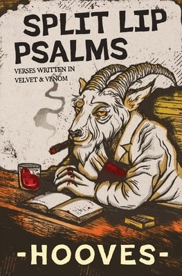Split Lip Psalms: Verses in Velvet and Venom by -Hooves-