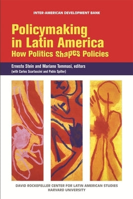 Policymaking in Latin America: How Politics Shapes Policies by Stein, Ernesto