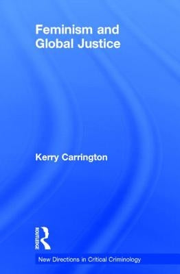 Feminism and Global Justice by Carrington, Kerry
