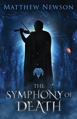 The Symphony of Death by Newson, Matthew