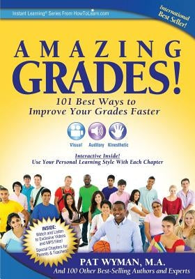 Amazing Grades: 101 Best Ways to Improve Your Grades Faster by Wyman M. a., Pat