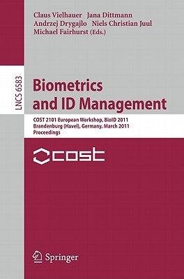 Biometrics and Id Management: Cost 2101 European Workshop, Bioid 2011, Brandenburg (Havel), March 8-10, 2011, Proceedings by Vielhauer, Claus