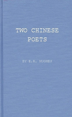 Two Chinese Poets: Vignettes of Han Life and Thought by Hughes, E. R.