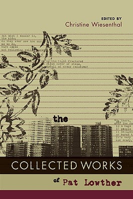 The Collected Works of Pat Lowther by Wiesenthal, Christine