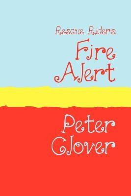 Rescue Riders: Fire Alert Large Print by Clover, Peter