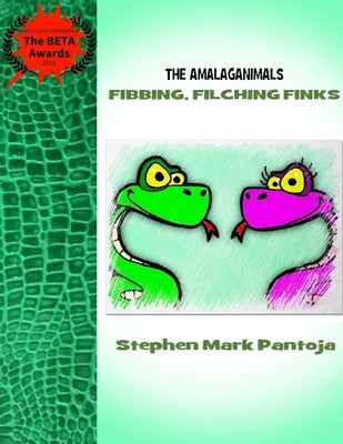 The Amalaganimals: Fibbing, Filching Finks by Pantoja, Stephen