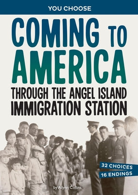 Coming to America Through the Angel Island Immigration Station: A History Seeking Adventure by Collins, Ailynn