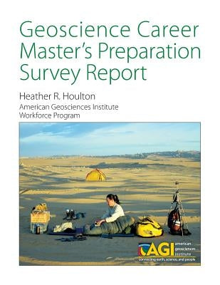 Geoscience Career Master's Preparation Survey Report by Houlton, Heather R.