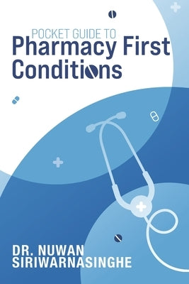 Pocket Guide to Pharmacy First: The Ultimate visual guide to being the best! by Siriwarnasinghe, Nuwan