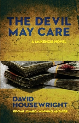 The Devil May Care: A McKenzie Novel by Housewright, David