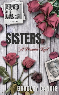 Sisters: A Promise Kept by Candie, Bradley