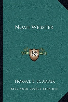 Noah Webster by Scudder, Horace E.