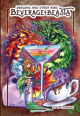 Dragons & Other Rare Beverage Beasts by Feinberg, Jessica