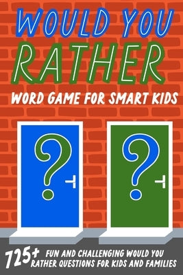 Would You Rather Word Game For Smart Kids by Johnson, Jesse B.