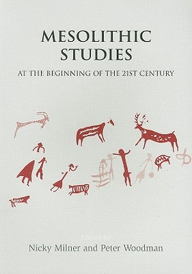 Mesolithic Studies at the Beginning of the 21st Century by Woodman, Peter
