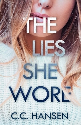 The Lies She Wore by Hansen, C. C.