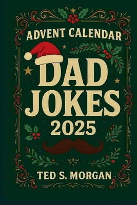 Dad Jokes Advent Calendar 2025: 24 Days of Clean Holiday Humor for Adults & Families A Laugh-Out-Loud Christmas Gift for Men and Women by Hennig, Richard S.