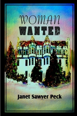 Woman Wanted by Peck, Janet Sawyer