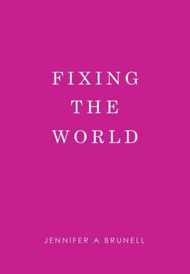 Fixing the World by Brunell, Jennifer a.