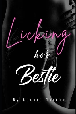 Licking Her Bestie by Jordan, Rachel