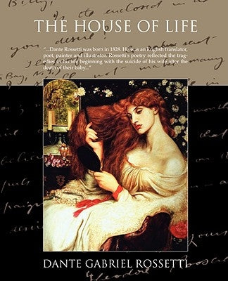 The House of Life by Rossetti, Dante Gabriel