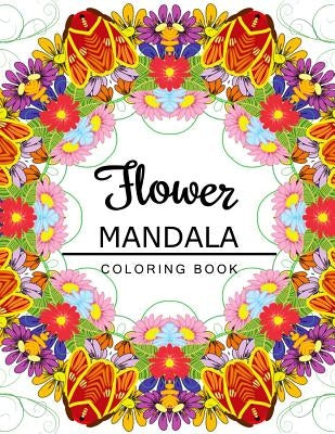 Flower Mandala Coloring Book: coloring pages for adults, Floral Mandala Coloring Book for adults by Flower Art Publishing
