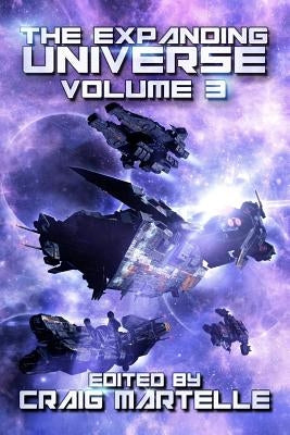 The Expanding Universe 3: Space Opera, Military Scifi, Space Adventure, & Alien Contact! by Brazee, Jonathan P.
