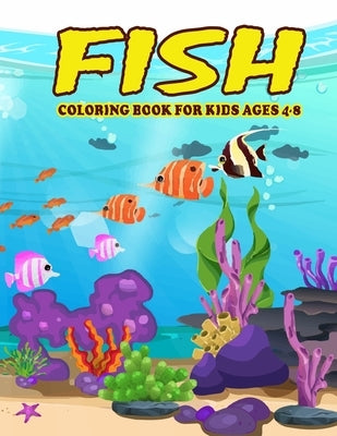 Fish Coloring Book for Kids Ages 4-8: Amazing Fish Coloring Book for Your Kids. Fish Coloring Book for Kids Ages 4-8 by Mohammed1, Jamil