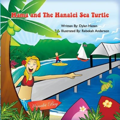 Mama and The Hanalei Sea Turtle: A Story from Kauai by Anderson, Rebeka
