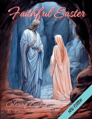 Faithful Easter: A Christian Coloring Journey: A Journey of Resurrection, Redemption, and Renewal by Forbes, Victoria