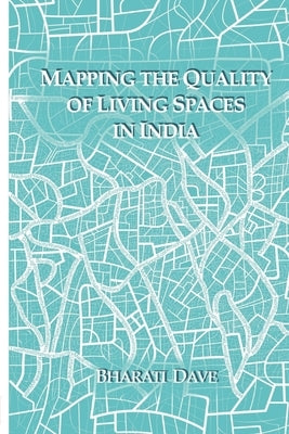 Mapping the Quality of Living Spaces in India by Dave, Bharati