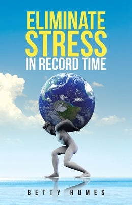 Eliminate Stress in Record Time by Humes, Betty