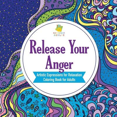 Release Your Anger Artistic Expressions for Relaxation Coloring Book for Adults by Educando Adults