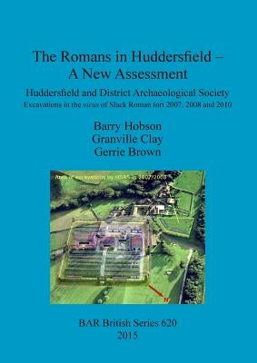 The Romans in Huddersfield - A New Assessment by Hobson, Barry