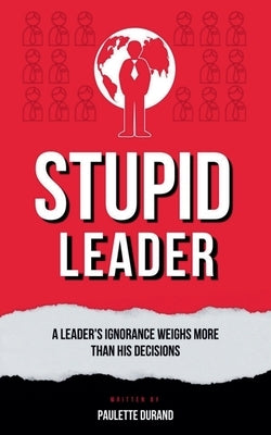 Stupid Leader by Durand, Paulette