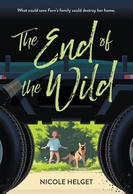 The End of the Wild by Helget, Nicole