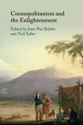 Cosmopolitanism and the Enlightenment by Rubiés, Joan-Pau