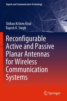 Reconfigurable Active and Passive Planar Antennas for Wireless Communication Systems by Koul, Shiban Kishen