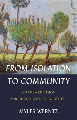 From Isolation to Community by Werntz, Myles