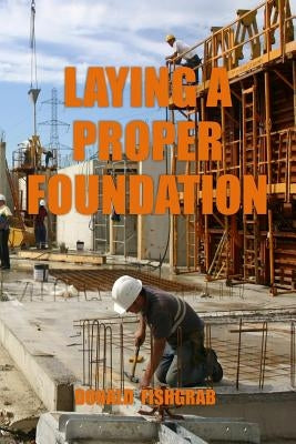 Laying a Proper Foundation by Fishgrab, Donald
