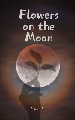 Flowers on the Moon by Siil, Samira