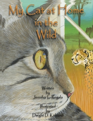 My Cat at Home in the Wild by Rogala, Jennifer L.